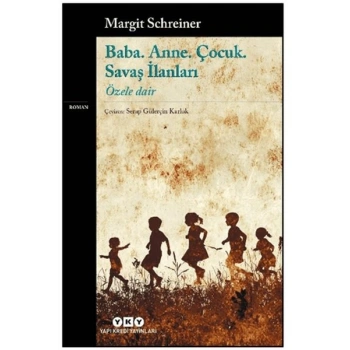 Baba. Anne. Çocuk. Savaş İlanları - Özele Dair