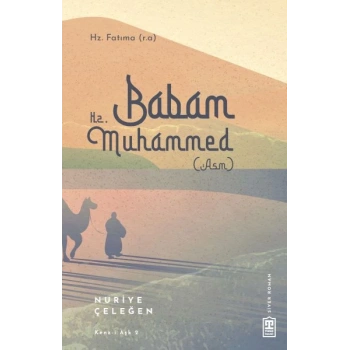 Babam Hz. Muhammed (s.a.v.)