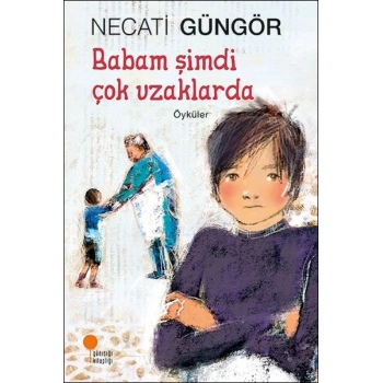 Babam Şimdi Çok Uzaklarda