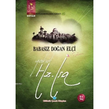 Babasız Doğan Elçi Yahut Hz. İsa