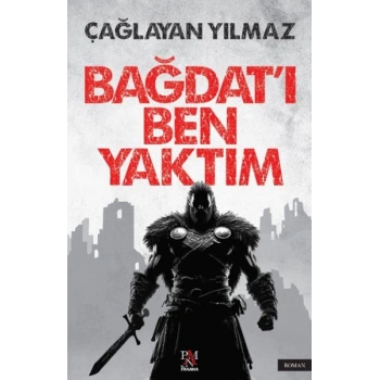 Bağdat’ı Ben Yaktım