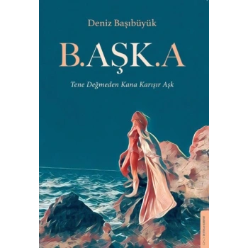 B.aşk.a