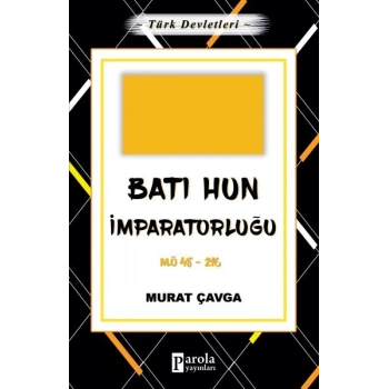 Batı Hun İmparatorluğu - Türk Devletleri 2 - M.Ö 48-216