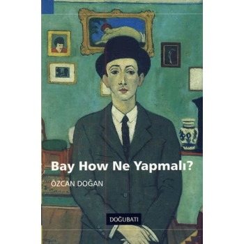 Bay How Ne Yapmalı?