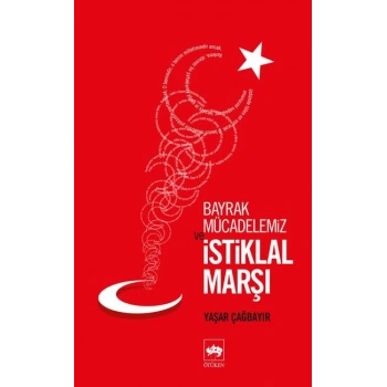 Bayrak Mücadelemiz ve İstikal Marşı