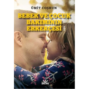 Bebek ve Çocuk Bakımının Erkekçesi