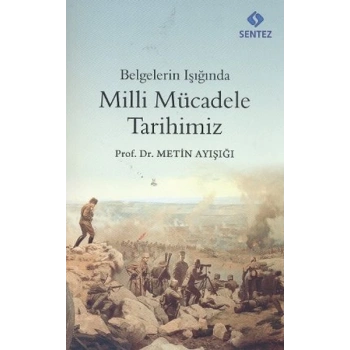 Belgelerin Işığında Milli Mücadele Tarihimiz