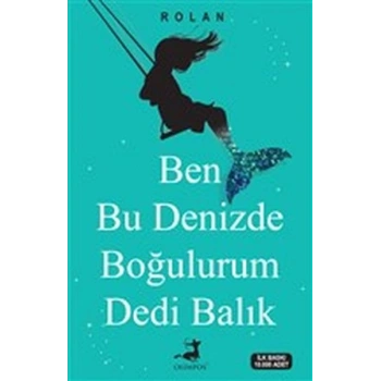 Ben Bu Denizde Boğulurum Dedi Balık