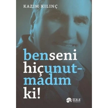 Ben Seni Hiç Unutmadım Ki