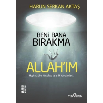 Beni Bana Bırakma Allahım