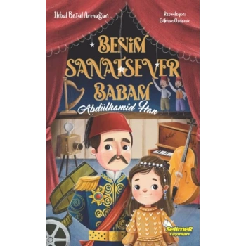 Benim Sanatsever Babam Abdülhamid Han