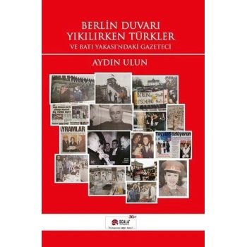 Berlin Duvarı Yıkılırken Türkler ve Batı Yakasındaki Gazeteci