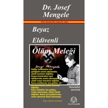 Beyaz Eldivenli Ölüm Meleği Dr. Josef Mengele