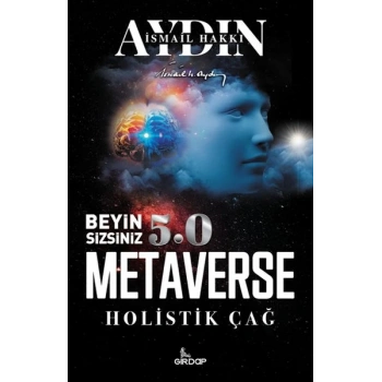 Beyin Sizsiniz 5.0 - Metaverse  Holistik Çağ