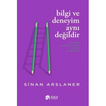 Bilgi ve Deneyim Aynı Değildi