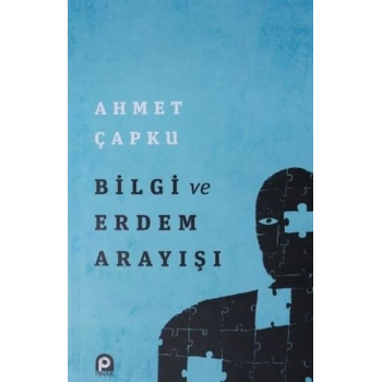 Bilgi ve Erdem Arayışı