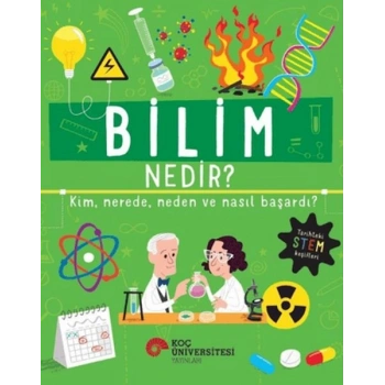 Bilim Nedir? Kim, Nerede, Neden ve Nasıl Başardı?