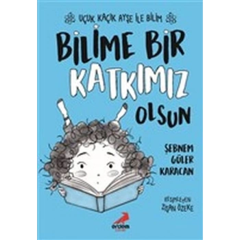 Bilime Bir Katkımız Olsun - Uçuk Kaçık Ayşe ile Bilim 4