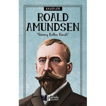 Bilime Yön Verenler: Roald Amundsen