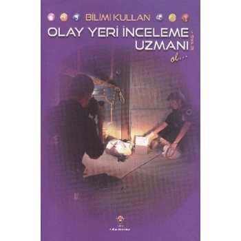 Bilimi Kullan Olay Yeri İnceleme Uzmanı