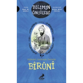 Bilimin Öncüleri- Bilimsel Gözlemin Öncüsü: Bîrûnî