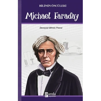 Bilimin Öncüleri - Michael Faraday - Deneysel Bilimin Prensi