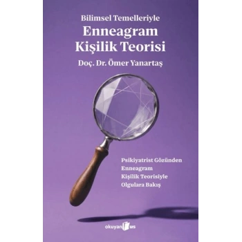 Bilimsel Temelleriyle Enneagram Kişilik Teorisi