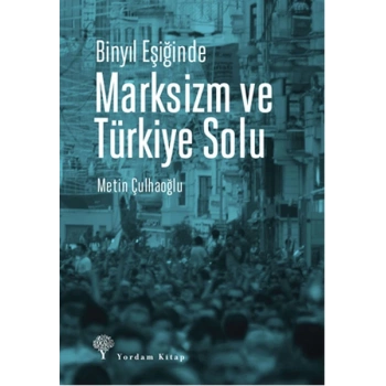 Binyıl Eşiğinde Marksizm ve Türkiye Solu