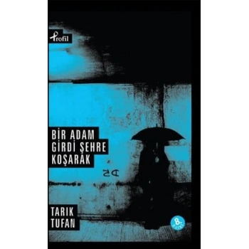 Bir Adam Girdi Şehre Koşarak