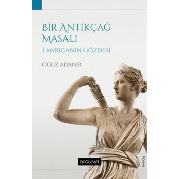 Bir Antikçağ Masalı Tanrıçanın Gözdesi