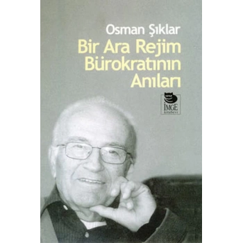 Bir Ara Rejim Bürokratının Anıları