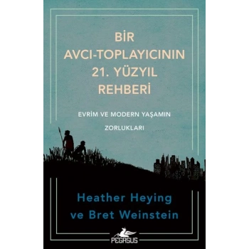Bir Avcı-Toplayıcının 21. Yüzyıl Rehberi: Evrim Ve Modern Yaşamın Zorlukları