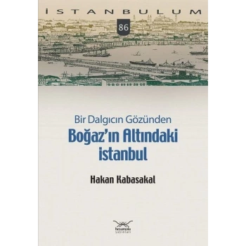 Bir Dalgıcın Gözünden Boğaz’ın Altındaki İstanbul