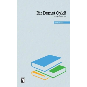 Bir Demet Öykü - Eleştiri Yazıları