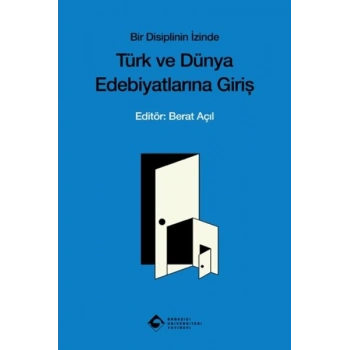 Bir Disiplinin İzinde Türk ve Dünya Edebiyatına Giriş