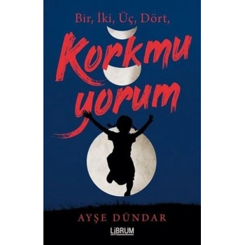 Bir İki Üç Dört Korkmuyorum