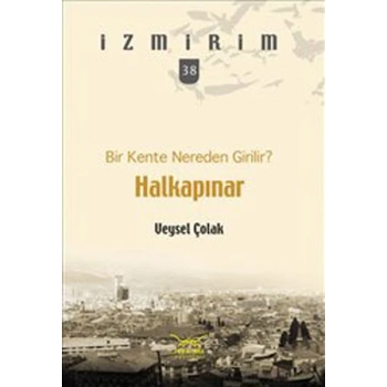 Bir Kente Nereden Girilir?: Halkapınar / İzmirim - 38