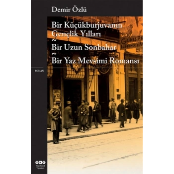 Bir Küçükburjuvanın Gençlik Yılları - Bir Uzun Sonbahar - Bir Yaz Mevsimi Romanı