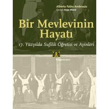 Bir Mevlevinin Hayatı  17. Yüzyılda Sufilik Öğretisi ve Ayinleri