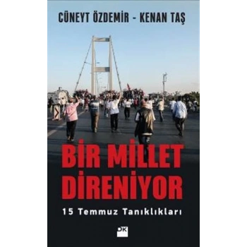 Bir Millet Direniyor 15 Temmuz Tanıklıkları