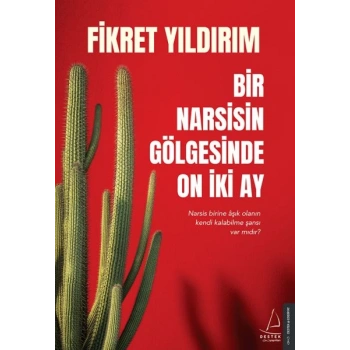 Bir Narsisin Gölgesinde On İki Ay - Narsis Birine Aşık Olanın Kendi Kalabilme Şansı Var Mıdır?
