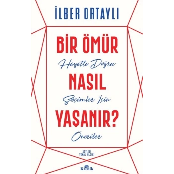 Bir Ömür Nasıl Yaşanır? - Hayatta Doğru Seçimler İçin Öneriler