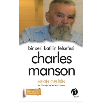 Bir Seri Katilin Felsefesi - Charles Manson