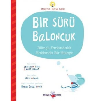 Bir Sürü Baloncuk - Bilinçli Farkındalık Hakkında Bir Hikaye - Karakter Eğitimi Serisi