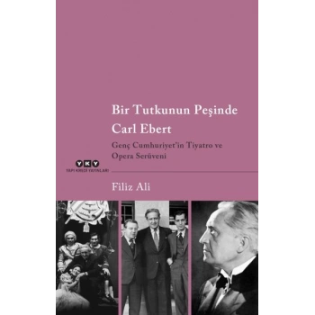 Bir Tutkunun Peşinde Carl Ebert – Genç Cumhuriyet’in Tiyatro ve Opera Serüveni
