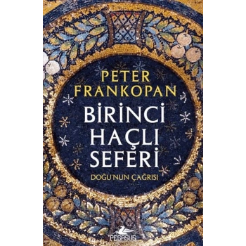 Birinci Haçlı Seferi - Doğunun Çağrısı