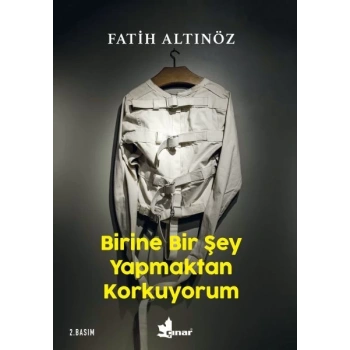 Birine Bir Şey Yapmaktan Korkuyorum