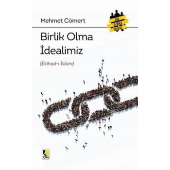 Birlik Olma İdealimiz (İttihad-ı İslam)