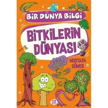 Bitkilerin Dünyası - Bir Dünya Bilgi