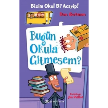 Bizim Okul Bi Acayip! 08 - Bugün Okula Gitmesem? (Ciltli)